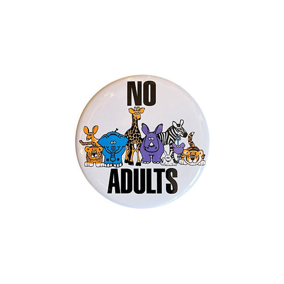 NO ADULTS "Animal" Can badge